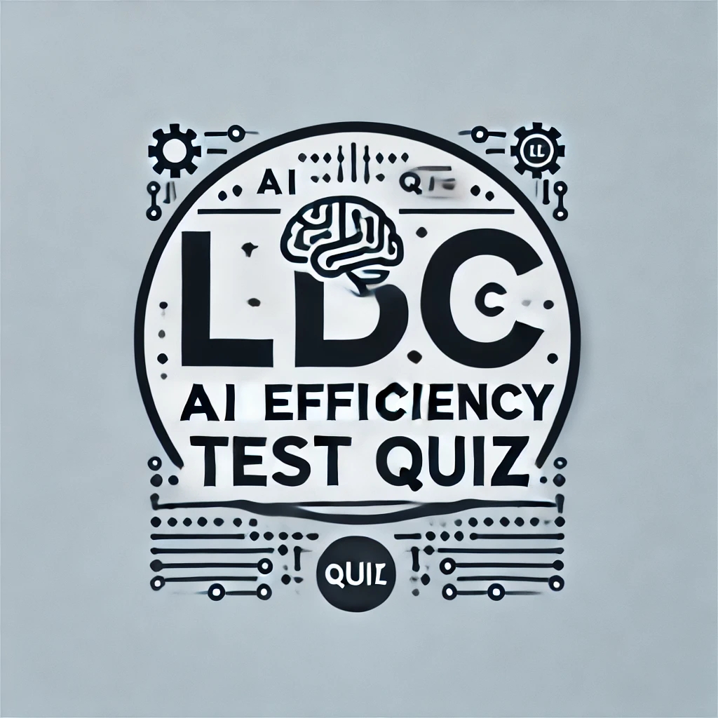 LDC/ AI Efficiency Test Quiz