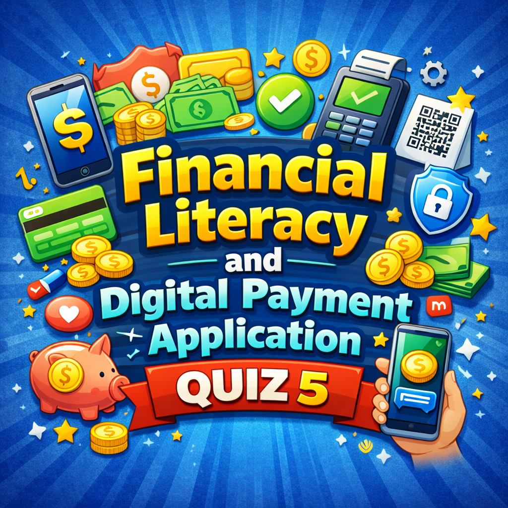 Financial Literacy and Digital Payment Application Quiz 5 (unsolved)