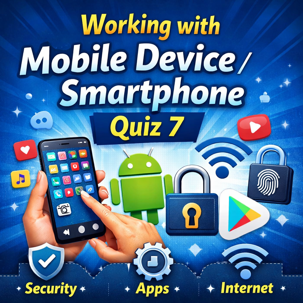 Working with Mobile Device/ Smartphone Quiz 7 (Unsolved)