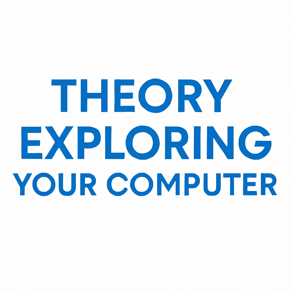 Theory Exploring Your Computer : 3